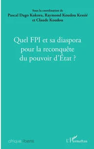 Quel FPI et sa diaspora pour la reconquête du pouvoir d'Etat ?