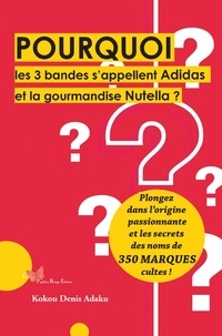 Kokou Denis Adaku - Pourquoi les 3 bandes s'appellent Adidas et la gourmandise Nutella ?.