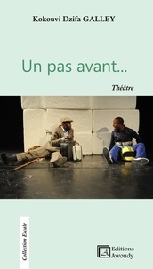 Kokouvi Dzifa Galley - Un pas avant... - Théâtre.