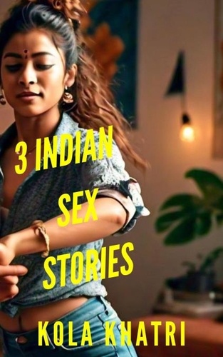  Kola Khatri - 3 Indian Sex Stories - Indian Devar Bhabhi Rangeen Haseen Stories.