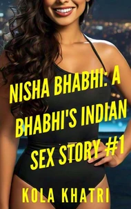 Nisha Bhabhi: A Bhabhi's Indian Sex Story #1