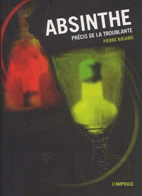 Absinthe. Precis De La Troublante