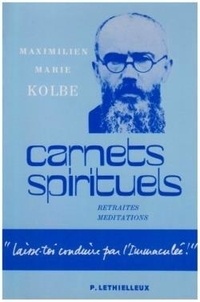 Kolbe saint Maximilien-marie - Carnets spirituels - Retraite, Méditation.