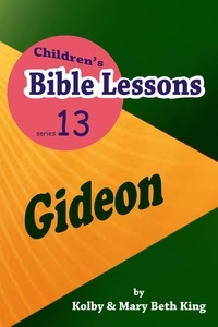  Kolby & Mary Beth King - Children's Bible Lessons: Gideon.