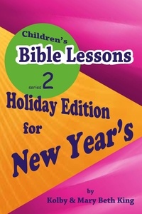  Kolby & Mary Beth King - Children's Bible Lessons: New Year's.