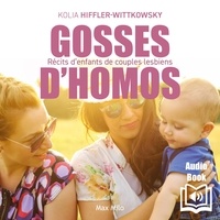 Kolia Hiffler-Wittkowsky - Gosses d'homos - Récits d’enfants de couples lesbiens.