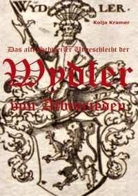Kolja Kramer - Das alte Schweizer Urgeschlecht der Wydler von Albisrieden.