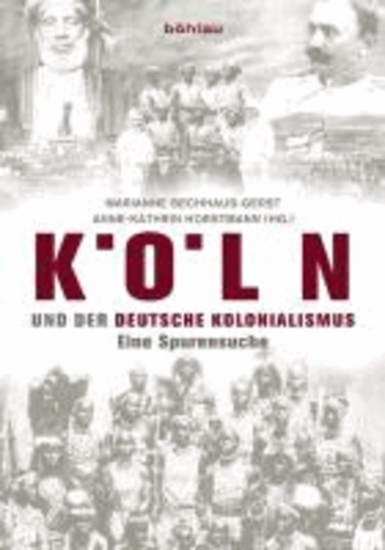 Köln und der deutsche Kolonialismus - Eine Spurensuche.