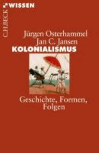 Kolonialismus - Geschichte, Formen, Folgen.