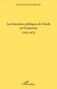 Les fonctions politiques de l'école au Cameroun 1916-1976