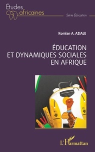 Komlan A. Aziale - Education et dynamiques sociales en Afrique.