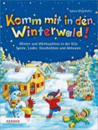 Komm mit in den Winterwald! - Winter und Weihnachten in der Kita. Spiele, Lieder, Geschichten und Aktionen.