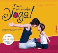Komm, wir machen Yoga! - Die schönsten Partnerübungen für Eltern und Kinder. Mit CD.
