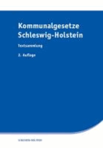 Kommunalgesetze Schleswig-Holstein - Textsammlung.