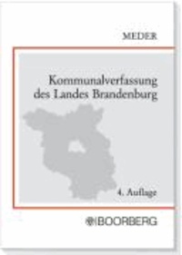 Kommunalverfassung des Landes Brandenburg - Gesetzestexte mit einer erläuternden Einführung.