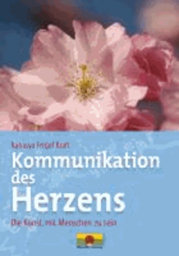 Kommunikation des Herzens - Die Kunst, mit Menschen zu sein.