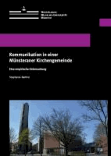 Kommunikation in einer Münsteraner Kirchengemeinde - Eine empirische Untersuchung.