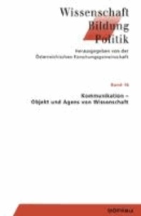 Kommunikation - Objekt und Agens von Wissenschaft.