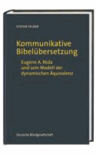 Kommunikative Bibelübersetzung - Eugene A. Nida und sein Modell der dynamischen Äquivalenz.