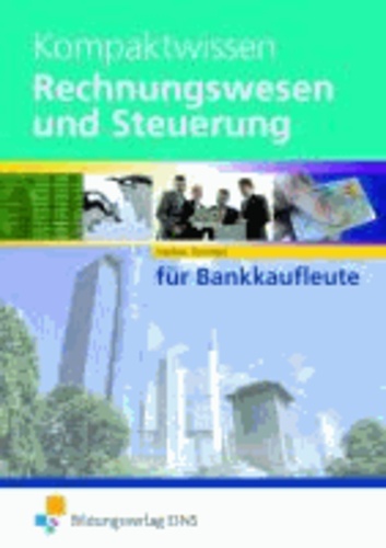 Kompaktwissen - Rechnungswesen und Steuerung für Bankkaufleute Lehr-/Fachbuch.