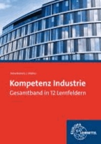 Kompetenz Industrie in 12 Lernfeldern - Gesamtband.