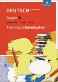 Kompetenzen - Themen - Training 6.  Arbeitsbuch für den Deutschunterricht am Gymnasium in Bayern - Schulaufgaben 6.