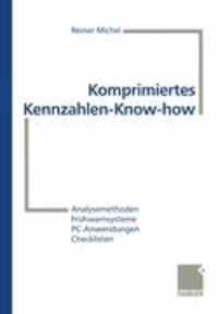 Komprimiertes Kennzahlen-Know-how - Analysemethoden, Frühwarnsysteme, PC-Anwendungen, Checklisten.