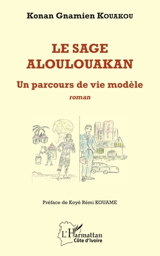 Konan Gnamien Kouakou - Le sage aloulouakan - Un parcours de vie modèle.