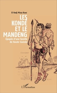 Kondé El Hadj Missa - Les Kondé et le Mandeng - Epopée d'une famille de Haute-Guinée.