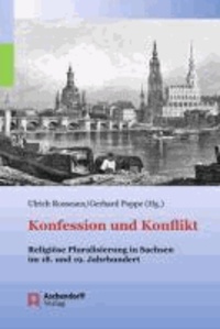 Konfession und Konflikt - Religiöse Pluralisierung in Sachsen im 18. und 19. Jahrhundert.