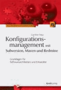 Konfigurationsmanagement mit Subversion, Maven und Redmine - Grundlagen für Softwarearchitekten und Entwickler.