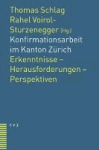 Konfirmationsarbeit im Kanton Zürich - Erkenntnisse - Herausforderungen - Perspektiven.