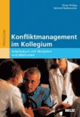 Konfliktmanagement im Kollegium - Arbeitsbuch mit Modellen und Methoden.