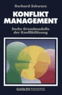 Konfliktmanagement - Sechs Grundmodelle der Konfliktlösung.