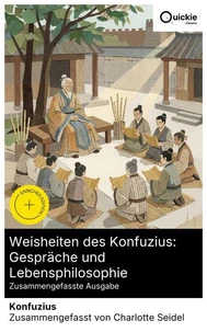 Weisheiten des Konfuzius: Gespräche und Lebensphilosophie (Zusammengefasste Ausgabe)