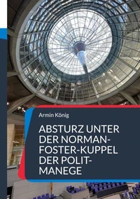 Absturz unter der Norman-Foster-Kuppel der Polit-Manege
