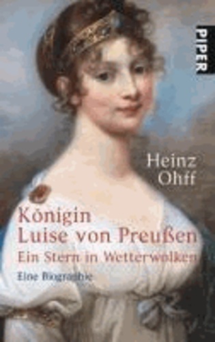 Königin Luise von Preußen - Ein Stern in Wetterwolken. Eine Biographie.