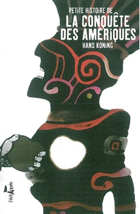 Petite histoire de la Conquête des Amériques
