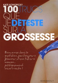 100 Trucs que je déteste sur la grossesse
