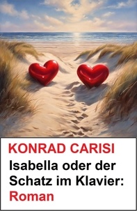  Konrad Carisi - Isabella oder der Schatz im Klavier: Roman.