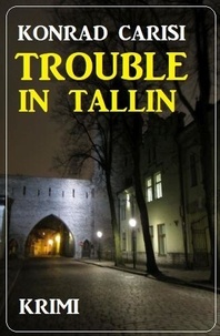  Konrad Carisi - Trouble in Tallinn: Krimi.