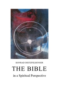  Konrad Dietzfelbinger - The Bible in a Spiritual Perspective.