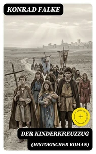 Der Kinderkreuzzug (Historischer Roman)