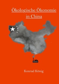 Konrad König - Ökologische Ökonomie in China.