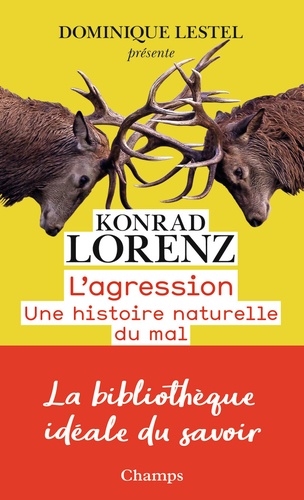 Konrad Lorenz - L'agression - Une histoire naturelle du mal.