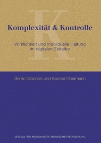 Konrad Obermann et Bernd Glazinski - Komplexität &amp; Kontrolle - Wirklichkeit und individuelle Haltung im digitalen Zeitalter.