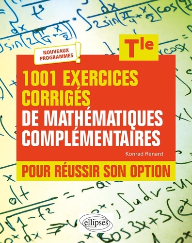 1001 exercices corrigés de mathématiques complémentaires pour réussir son option Tle
