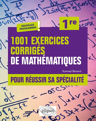 1001 exercices corrigés pour réussir sa spécialité mathématiques 1re  Edition 2019