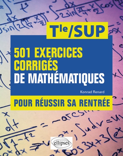501 exercices corrigés de Mathématiques pour réussir sa rentrée Tle/SUP