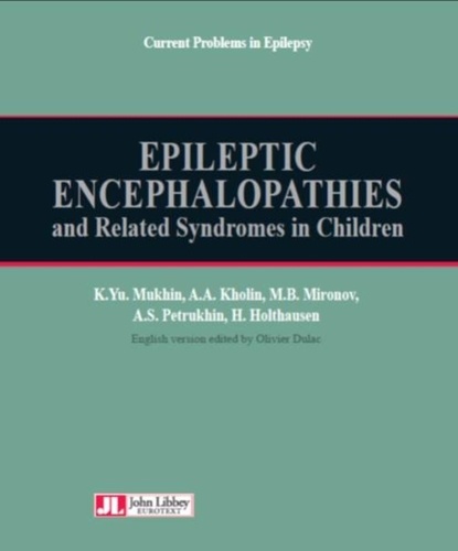 Konstantin Mukhin et Alexey Kholin - Epileptic Encephalopathies and Related Syndromes in Children.
